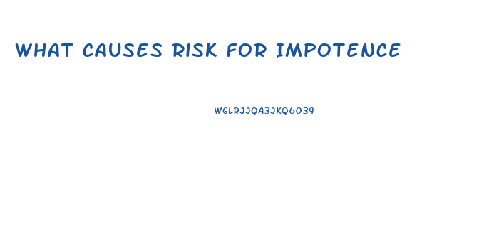 What Causes Risk For Impotence