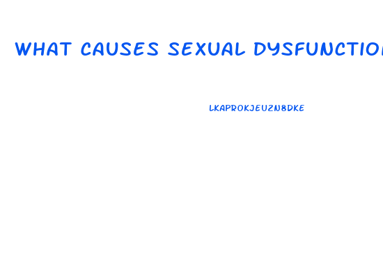 What Causes Sexual Dysfunction