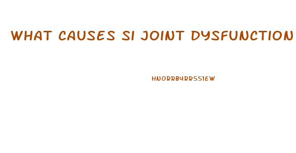 What Causes Si Joint Dysfunction