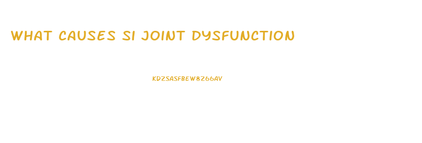 What Causes Si Joint Dysfunction