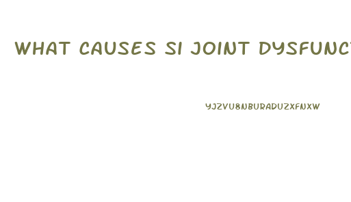 What Causes Si Joint Dysfunction