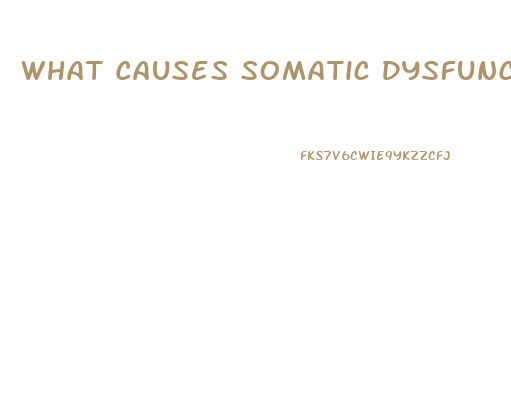 What Causes Somatic Dysfunction