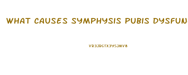 What Causes Symphysis Pubis Dysfunction