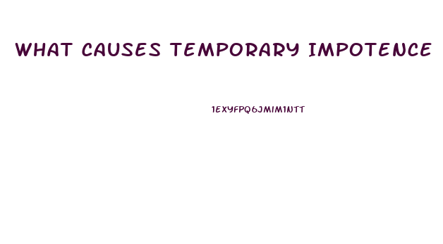 What Causes Temporary Impotence