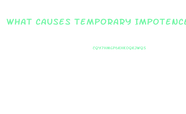 What Causes Temporary Impotence In Men