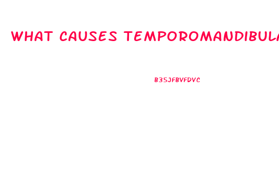 What Causes Temporomandibular Joint Dysfunction