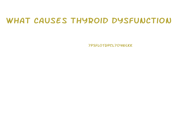 What Causes Thyroid Dysfunction