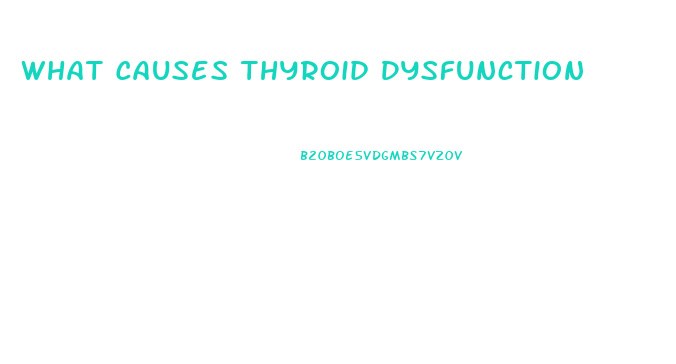 What Causes Thyroid Dysfunction