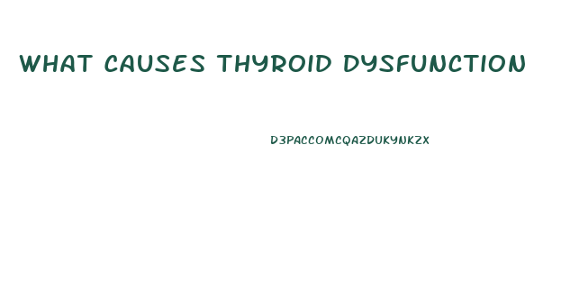 What Causes Thyroid Dysfunction