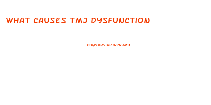 What Causes Tmj Dysfunction