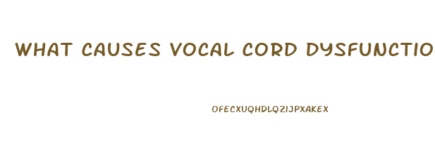 What Causes Vocal Cord Dysfunction