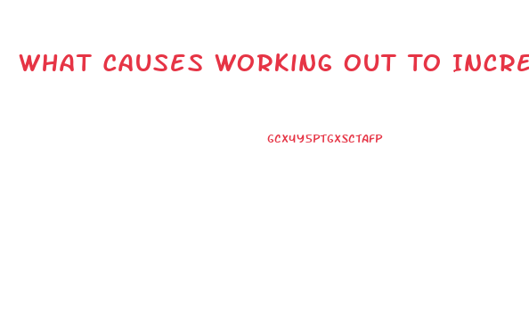 What Causes Working Out To Increase Sex Drive