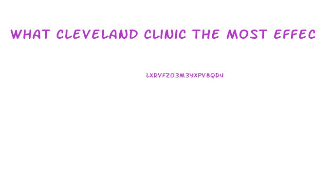 What Cleveland Clinic The Most Effective Male Enhancement Pill