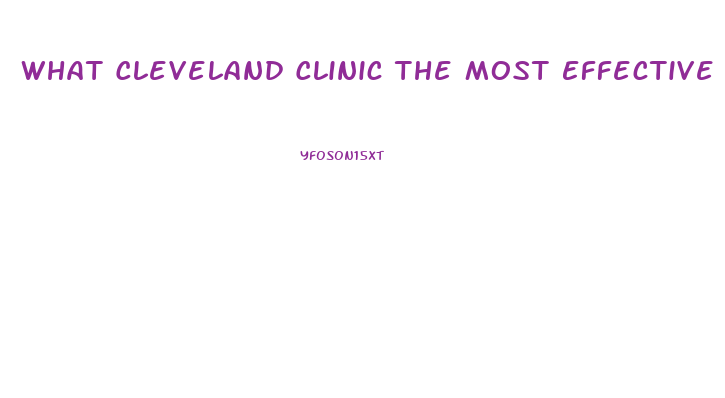 What Cleveland Clinic The Most Effective Male Enhancement Pill