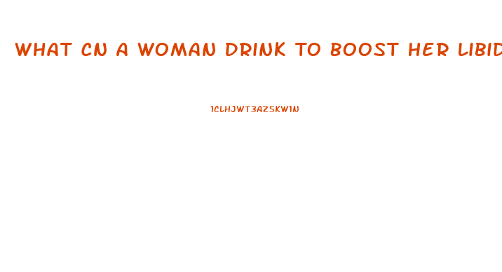 What Cn A Woman Drink To Boost Her Libido