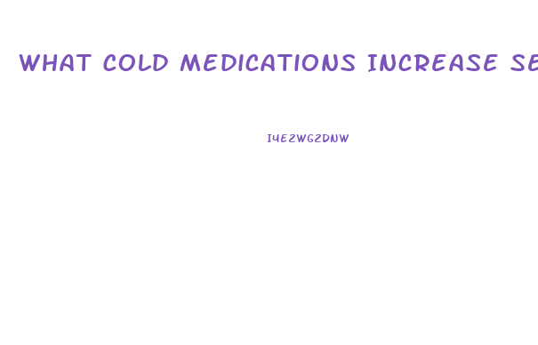 What Cold Medications Increase Sex Drive