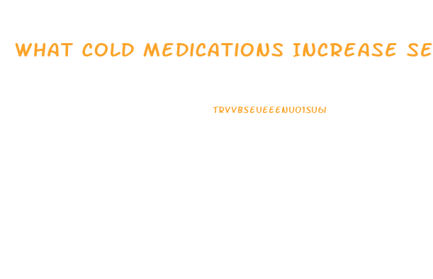 What Cold Medications Increase Sex Drive