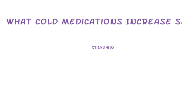 What Cold Medications Increase Sex Drive