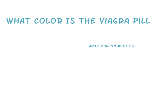 What Color Is The Viagra Pill