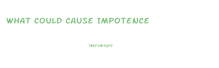 What Could Cause Impotence