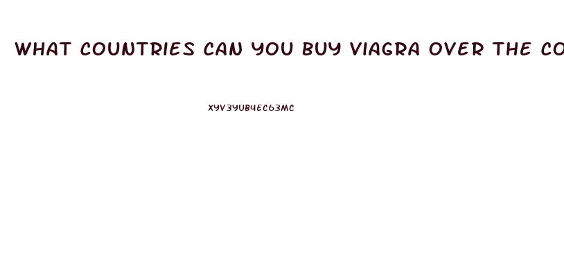 What Countries Can You Buy Viagra Over The Counter