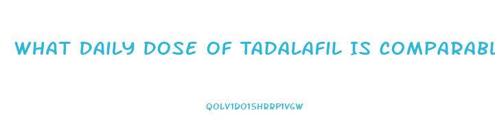 What Daily Dose Of Tadalafil Is Comparable To 20mg On Demand Sildenafil