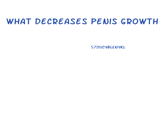 What Decreases Penis Growth