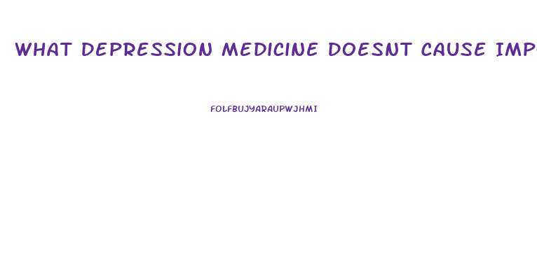 What Depression Medicine Doesnt Cause Impotence