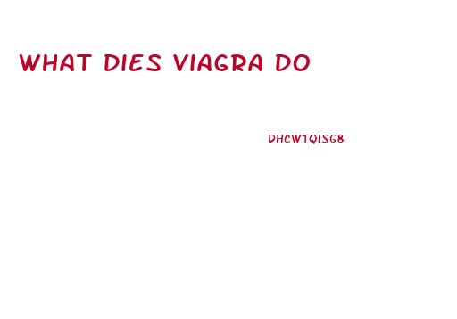 What Dies Viagra Do