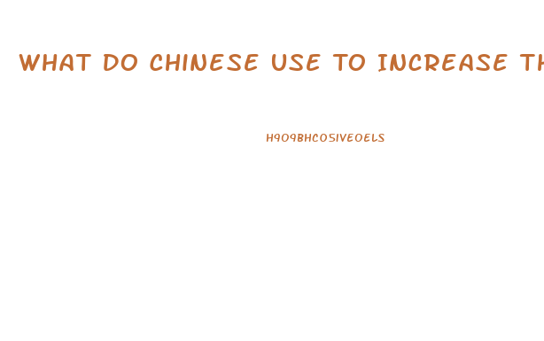 What Do Chinese Use To Increase Their Libido