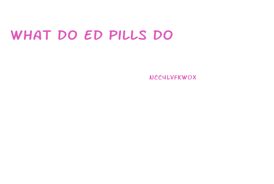 What Do Ed Pills Do