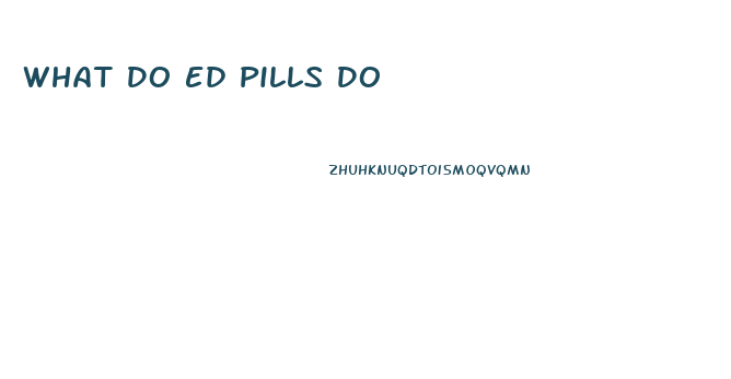 What Do Ed Pills Do