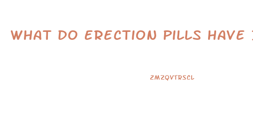 What Do Erection Pills Have In Them