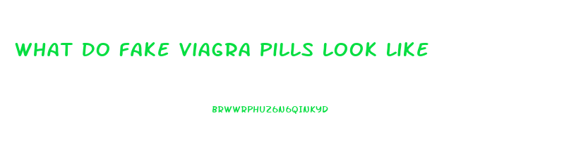 What Do Fake Viagra Pills Look Like