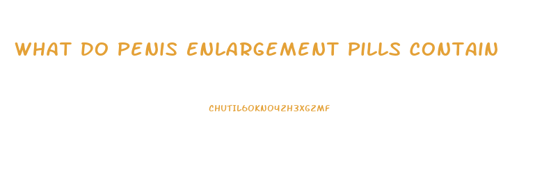 What Do Penis Enlargement Pills Contain