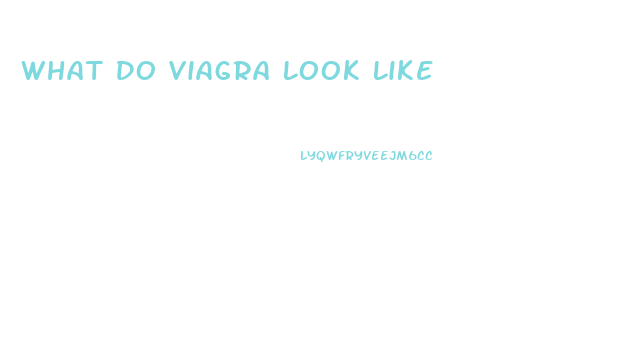 What Do Viagra Look Like