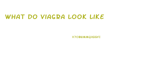 What Do Viagra Look Like