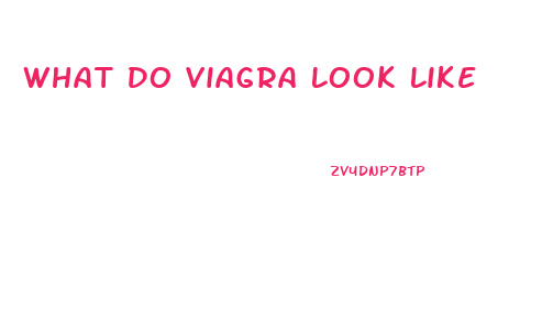 What Do Viagra Look Like