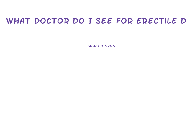 What Doctor Do I See For Erectile Dysfunction