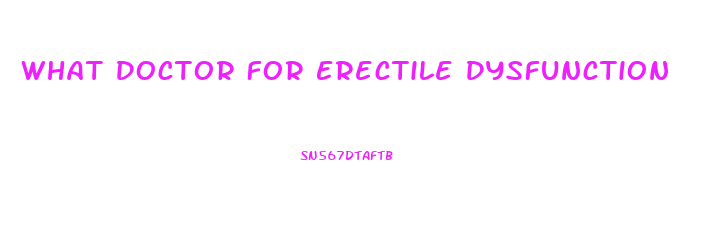 What Doctor For Erectile Dysfunction