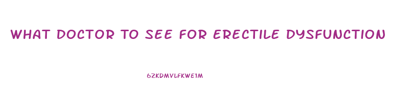 What Doctor To See For Erectile Dysfunction