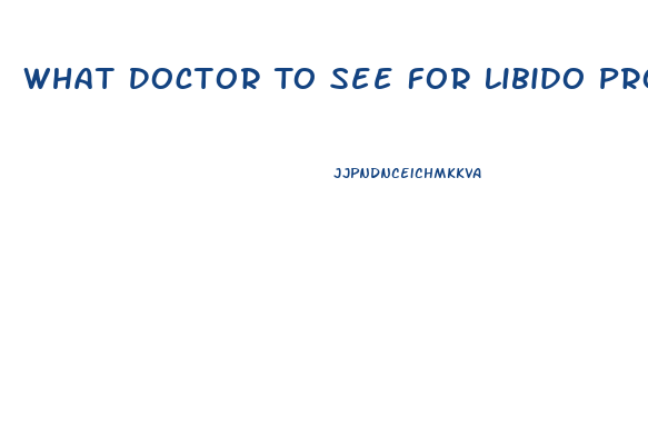 What Doctor To See For Libido Problems