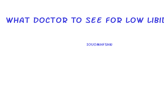 What Doctor To See For Low Libido