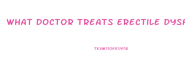 What Doctor Treats Erectile Dysfunction