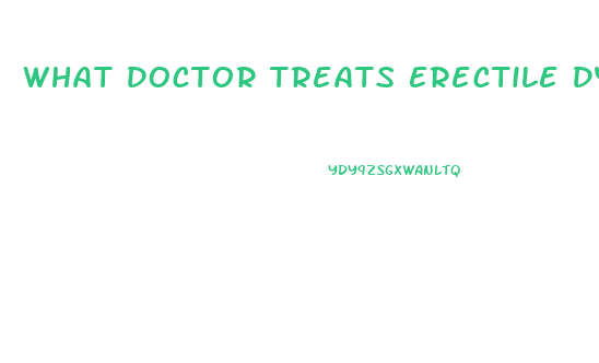 What Doctor Treats Erectile Dysfunction