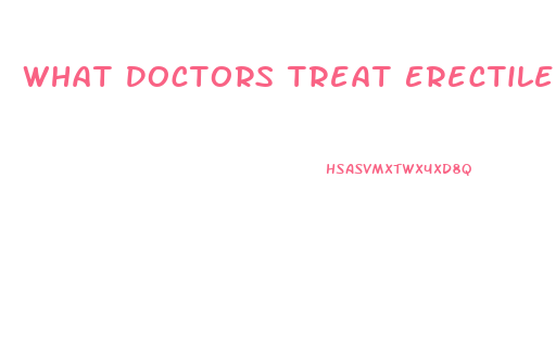 What Doctors Treat Erectile Dysfunction