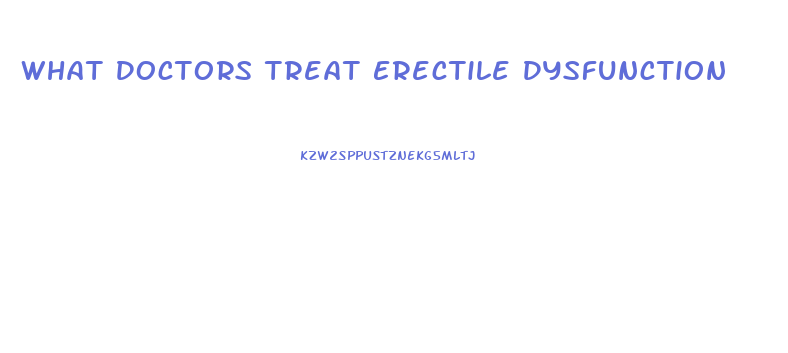 What Doctors Treat Erectile Dysfunction