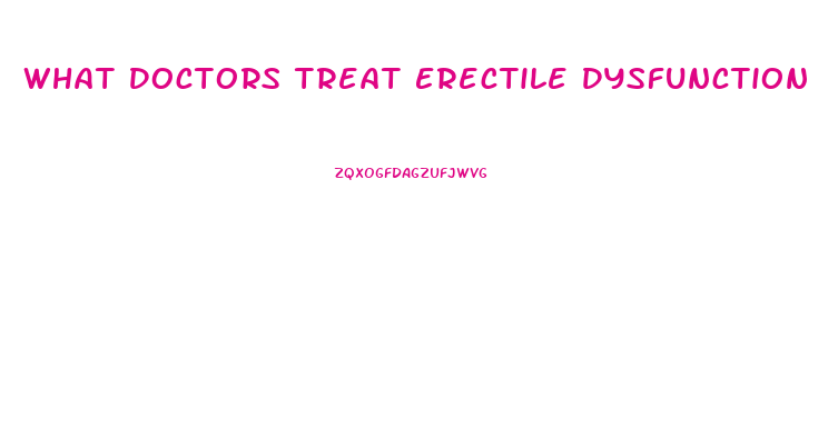 What Doctors Treat Erectile Dysfunction