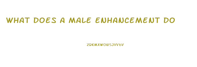 What Does A Male Enhancement Do