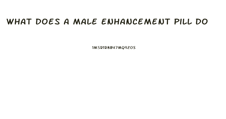 What Does A Male Enhancement Pill Do